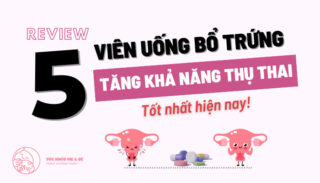 Top 5 loại thuốc bổ trứng tăng khả năng thụ thai